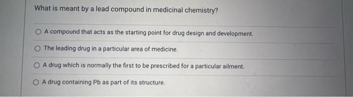 Solved What Is Meant By A Lead Compound In Medicinal | Chegg.com