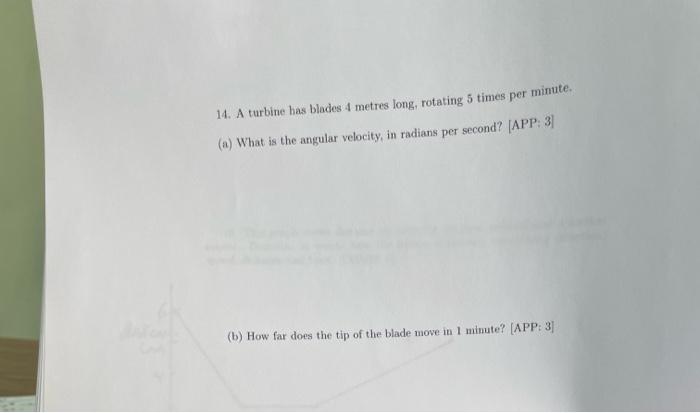 Solved 14. A turbine has blades 4 metres long, rotating 5 | Chegg.com