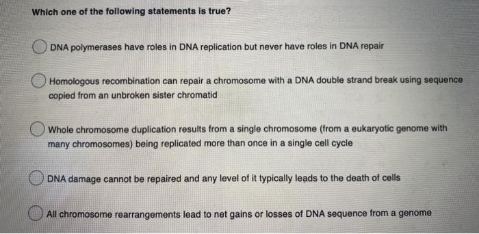 Solved Which one of the following statements is true? DNA | Chegg.com