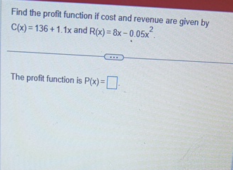 Solved Find the profit function if cost and revenue are | Chegg.com