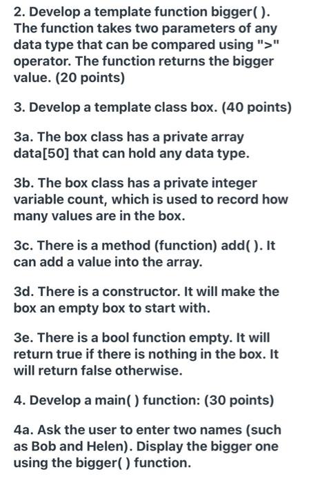 Solved 2. Develop a template function bigger(). The function | Chegg.com
