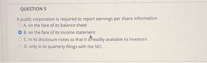 Solved QUESTION 5 A Public Corporation Is Required To Report | Chegg.com