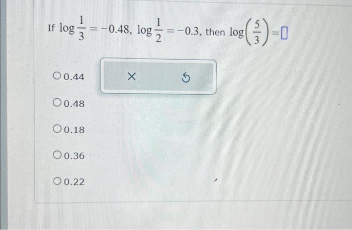 Solved If log31=−0.48,log21=−0.3, then log(35)= 0.44 0.48 | Chegg.com