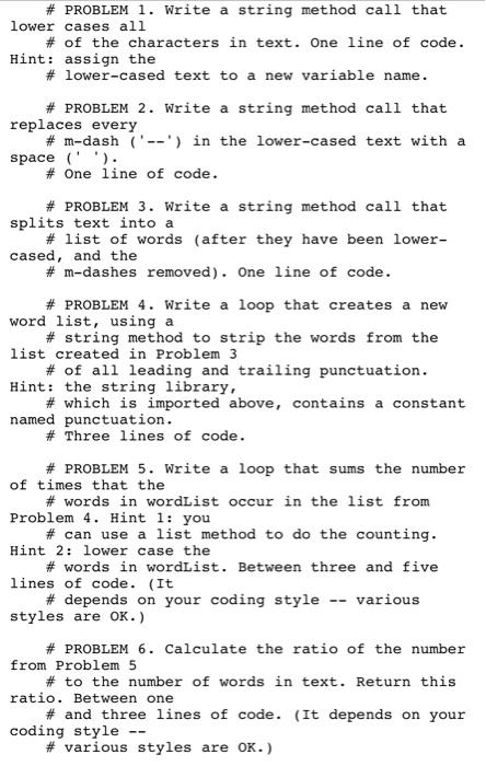 \# PROBLEM 1. Write a string method call that
lower cases all
\# of the characters in text. One line of code.
Hint: assign th