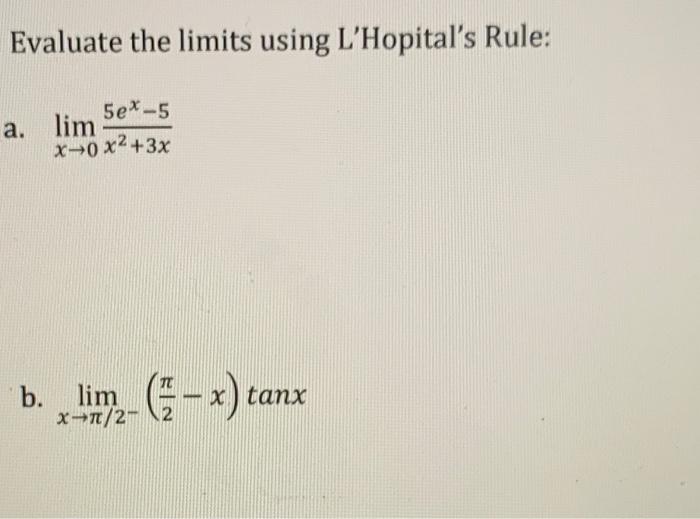 Solved Evaluate The Limits Using Lhopitals Rule 5ex 5 A