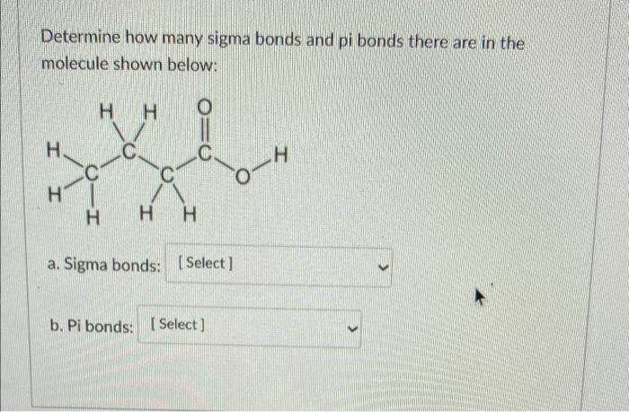 Solved Determine How Many Sigma Bonds And Pi Bonds There Are Chegg Com