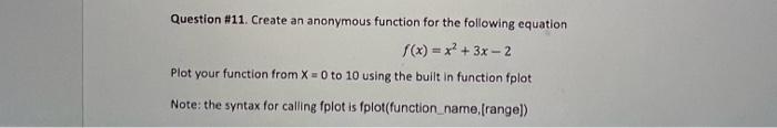 Solved Question #11. Create an anonymous function for the | Chegg.com