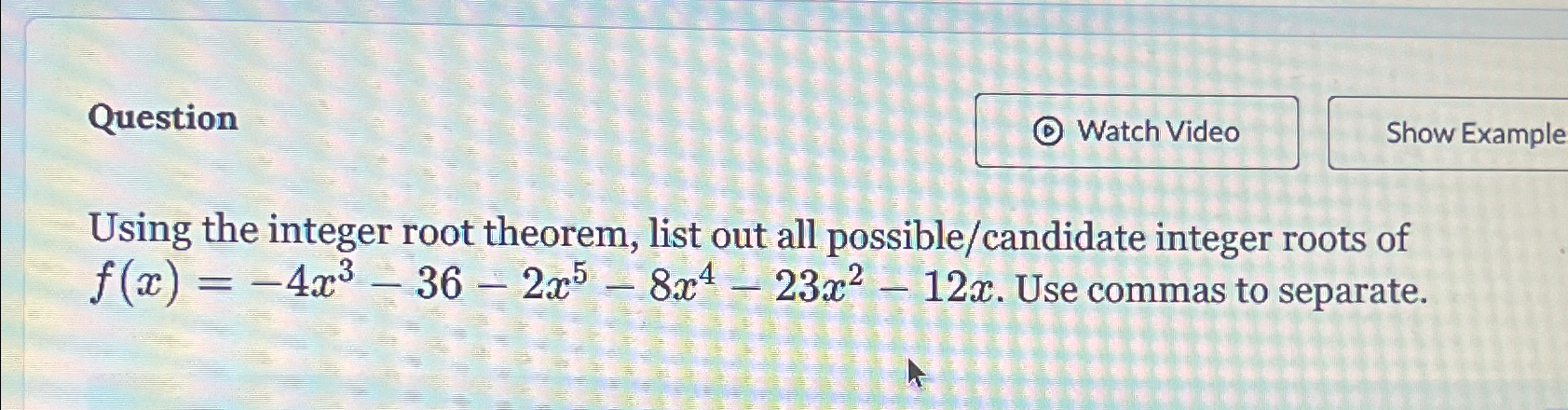 Solved Using the integer root theorem, list out all | Chegg.com