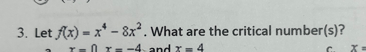 Solved Let f(x)=x4-8x2. ﻿What are the critical number(s)? | Chegg.com ...