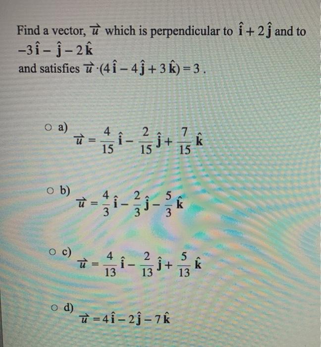 Solved Find A Vector U Which Is Perpendicular To I 2ſ An Chegg Com