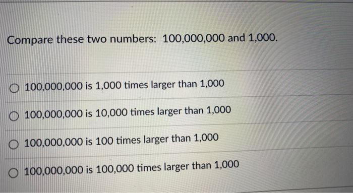 Solved Compare These Two Numbers 100 000 000 And 1 000 Chegg Com