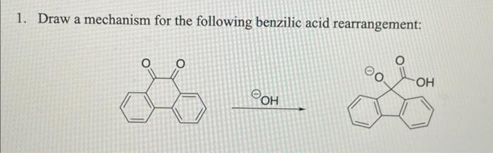 Solved 1. Draw a mechanism for the following benzilic acid | Chegg.com