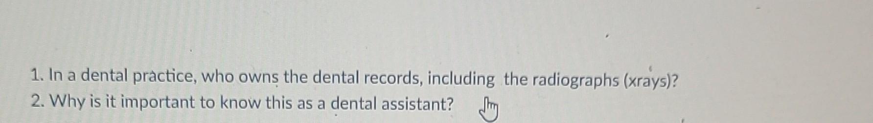 Solved 1. In a dental practice, who ownș the dental records, | Chegg.com