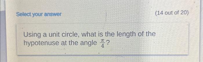 Solved Select your answer (14 out of Using a unit circle, | Chegg.com