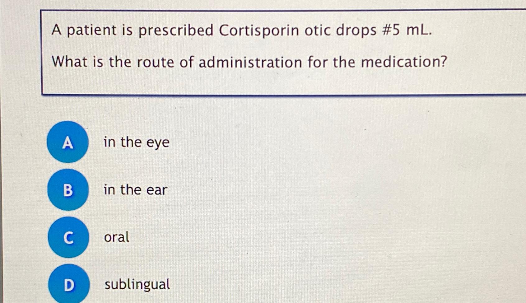 Solved A patient is prescribed Cortisporin otic drops