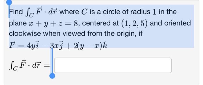 Solved Find ∫CF⋅dr where C is a circle of radius 1 in the | Chegg.com