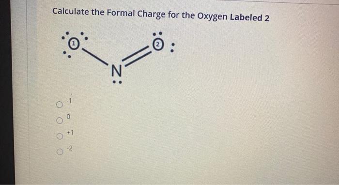 Solved Calculate the Formal Charge for the Oxygen Labeled 2 | Chegg.com