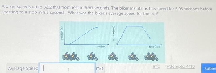 Solved A biker speeds up to 32.2 m/s from rest in 6.50 | Chegg.com