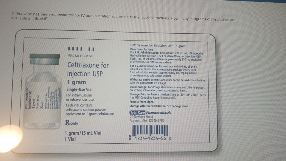 Solved Ceftriaxone has been reconstituted for IV