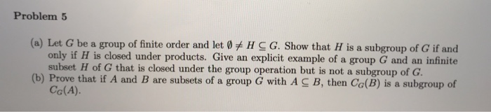 Solved Problem 5 (a) Let G be a group of finite order and | Chegg.com