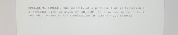 Solved Problem \#1 (10pts). The velocity of a particle that | Chegg.com