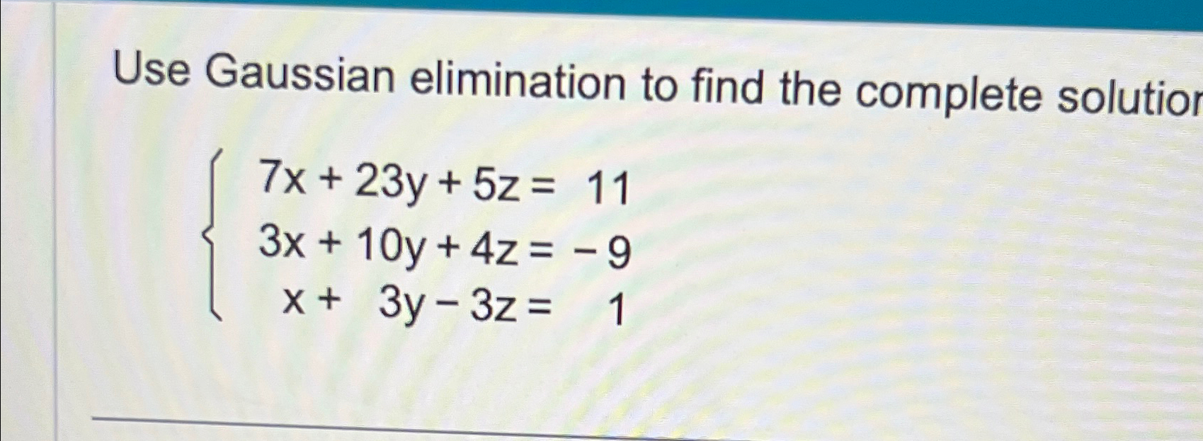 Solved Use Gaussian elimination to find the complete | Chegg.com