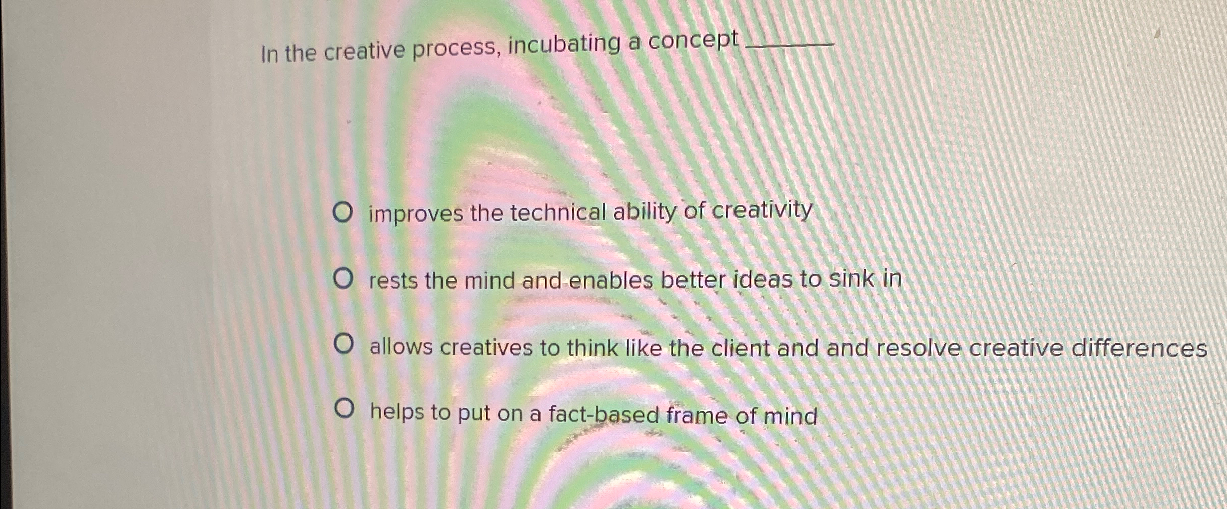 Solved In the creative process, incubating a conceptimproves | Chegg.com
