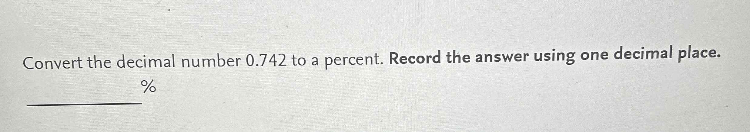 Solved Convert the decimal number 0.742 ﻿to a percent. | Chegg.com