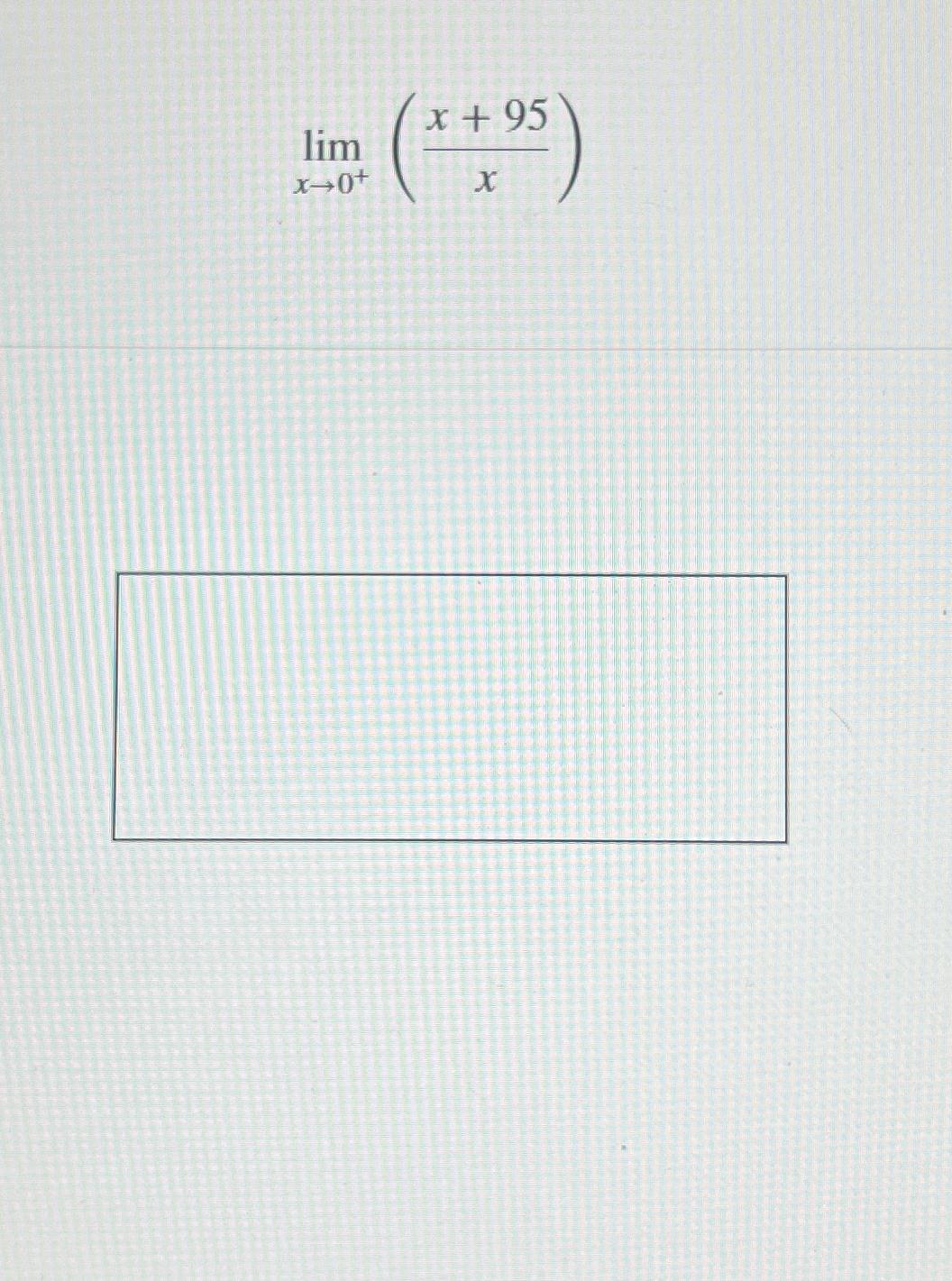 Solved limx→0+(x+95x) | Chegg.com