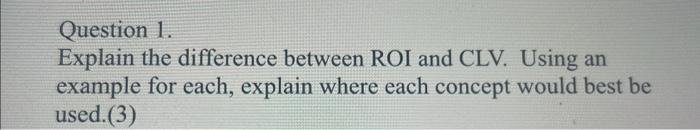 Solved Question 1. Explain the difference between ROI and | Chegg.com