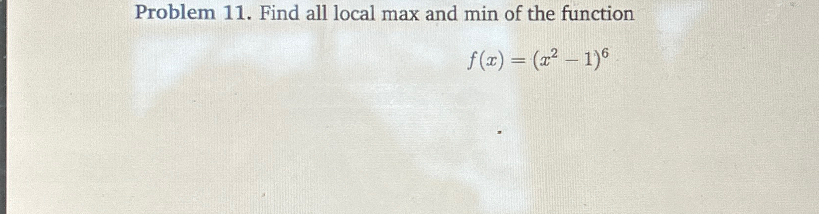 Problem 11. ﻿Find all local max and min of the | Chegg.com