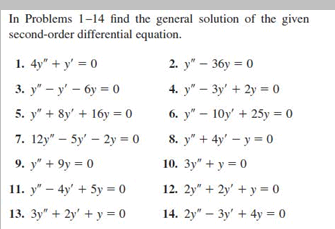 In Problems 1-14 find the general solution of the given second-order differential equation. 1. 4y + y = 0 2. y - 36y = 0 3.