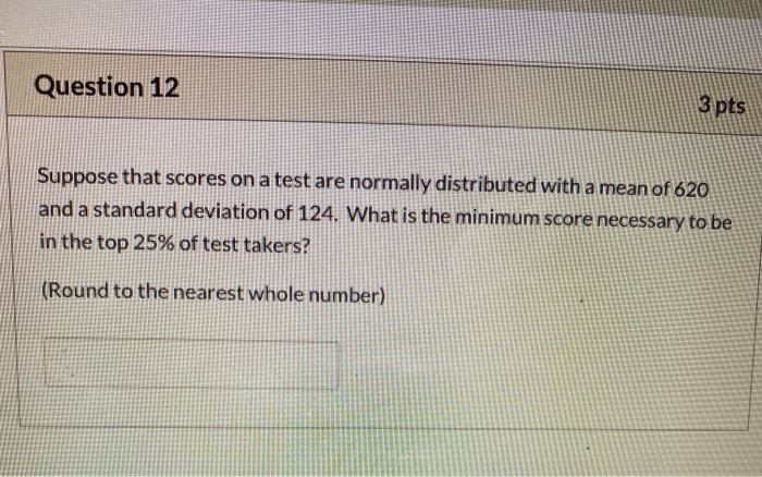 Solved Question 12 3 pts Suppose that scores on a test are | Chegg.com