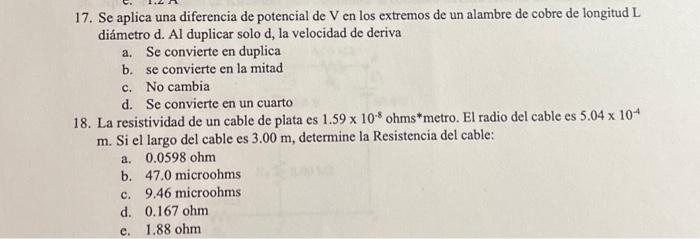 17. Se aplica una diferencia de potencial de V en los extremos de un alambre de cobre de longitud \( \mathrm{L} \) diámetro \