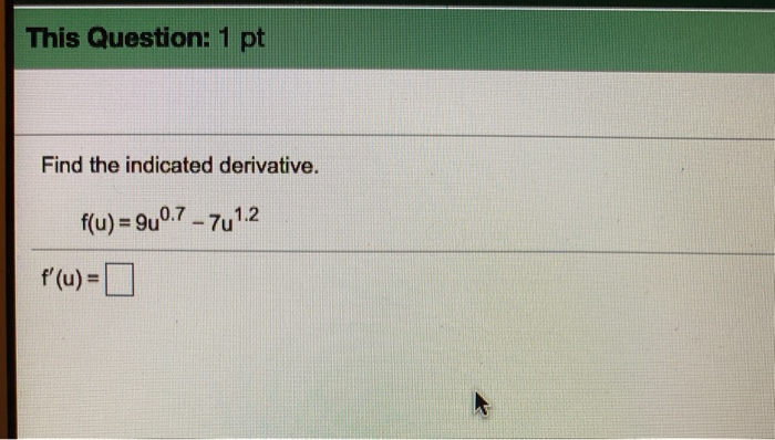 Solved This Question: 1 pt Find the indicated derivative. | Chegg.com