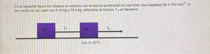 En la siguiente figura los bloques se mueven con la misma aceleración la cual tiene una magnitud de \( 0.764 \mathrm{~m} /{ }