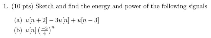 Solved 1. (10 Pts) Sketch And Find The Energy And Power Of | Chegg.com