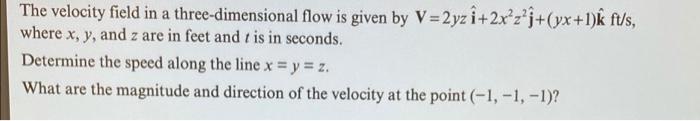 Solved The velocity field in a three-dimensional flow is | Chegg.com
