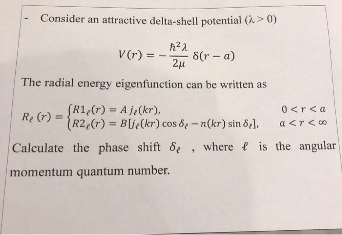 Solved Consider an attractive delta-shell potential (a > 0) | Chegg.com