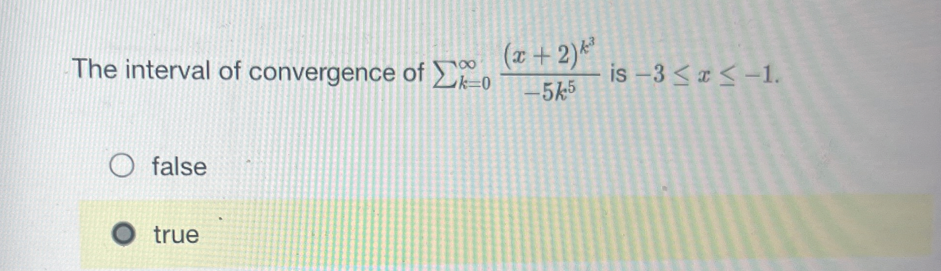 Solved The Interval Of Convergence Of ∑k 0∞ X 2 K3 5k5 ﻿is