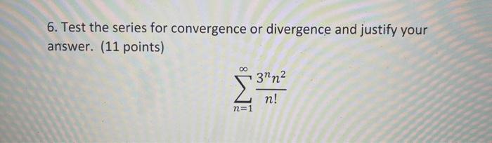 Solved 6. Test the series for convergence or divergence and | Chegg.com