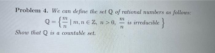 Solved Problem 4. We can define the set Q of rational | Chegg.com