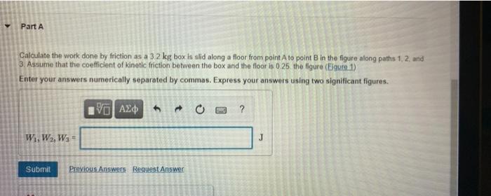 Solved Part A Calculate the work done by friction as a 3.2 | Chegg.com