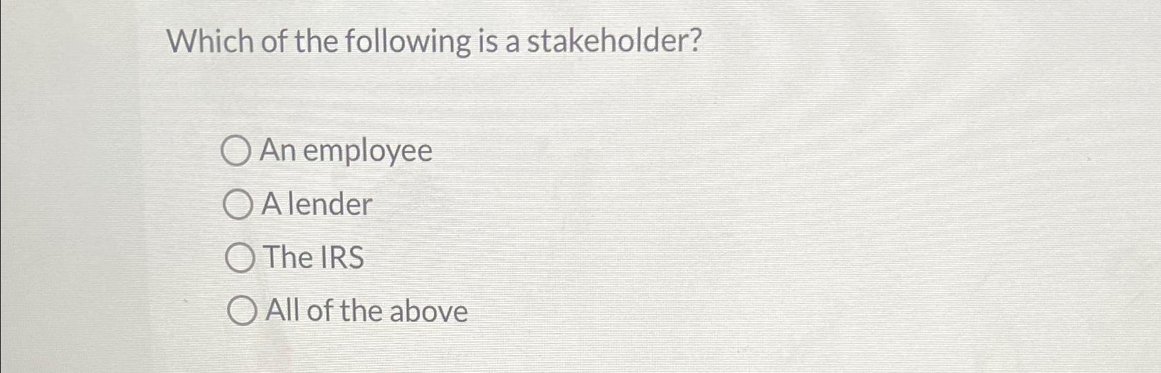 Solved Which Of The Following Is A Stakeholder?An | Chegg.com