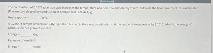 Solved The combustion of 0.1577 g benzoic acid increases the | Chegg.com