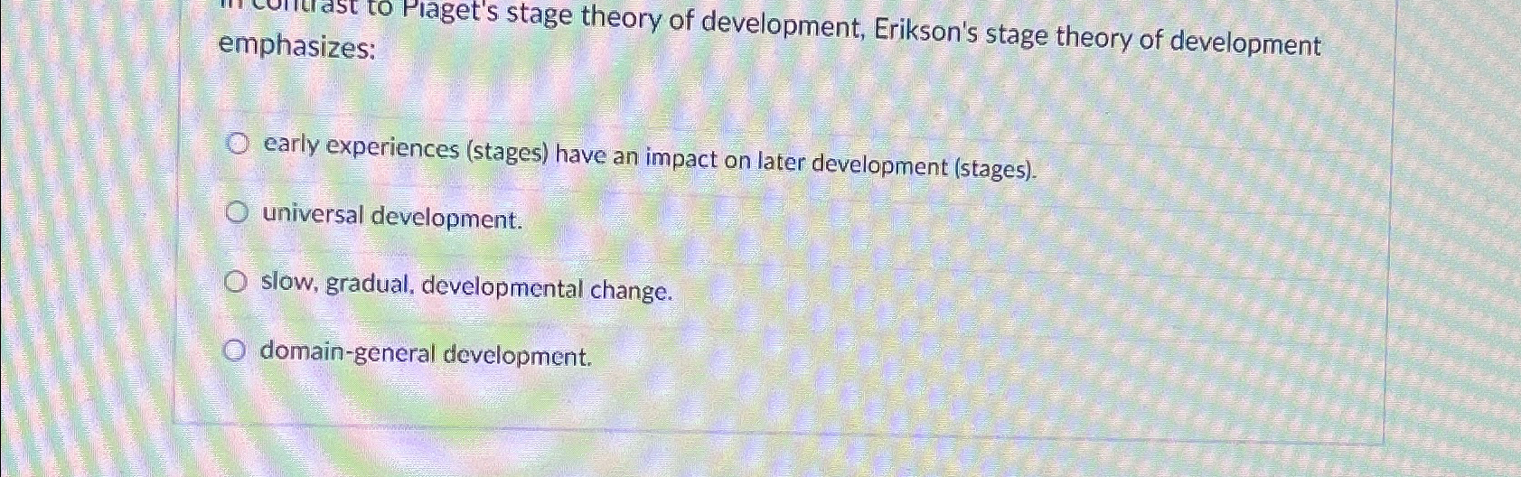 Solved emphasizes:early experiences (stages) ﻿have an impact | Chegg.com