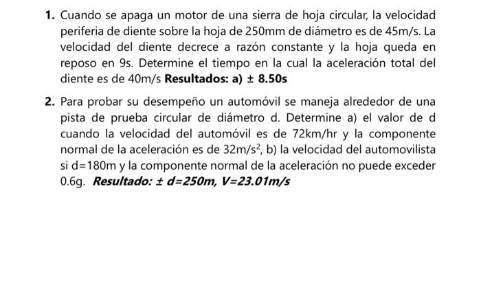 1. Cuando se apaga un motor de una sierra de hoja circular, la velocidad periferia de diente sobre la hoja de \( 250 \mathrm{