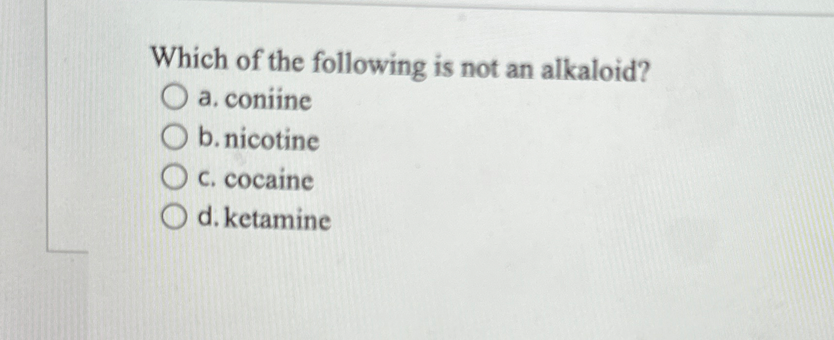 Solved Which Of The Following Is Not An Alkaloid A Chegg Com