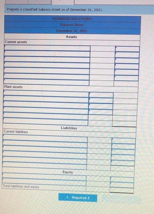 Prepare a classffied balance sheet as of December \( 31.2021 . \)