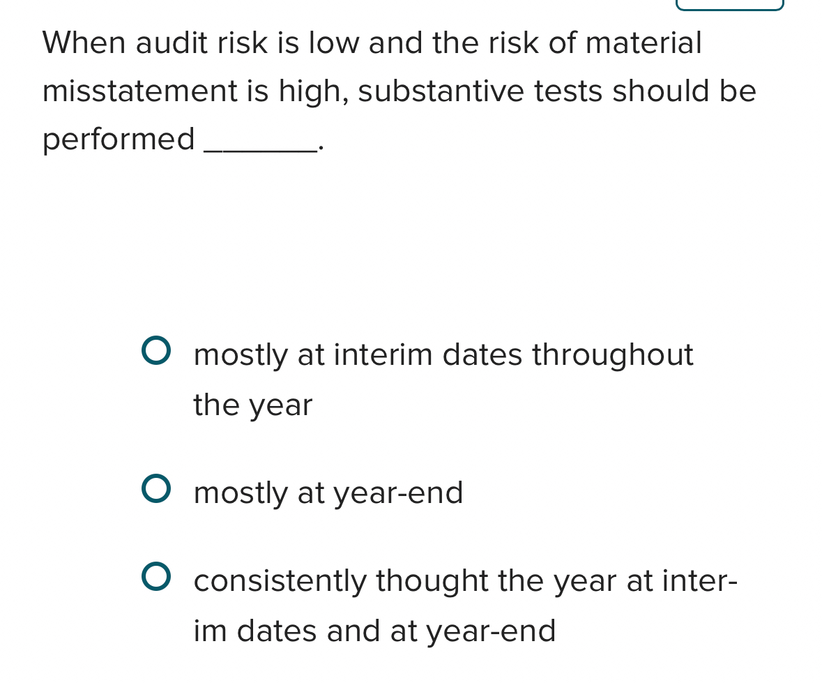 Solved When audit risk is low and the risk of material | Chegg.com